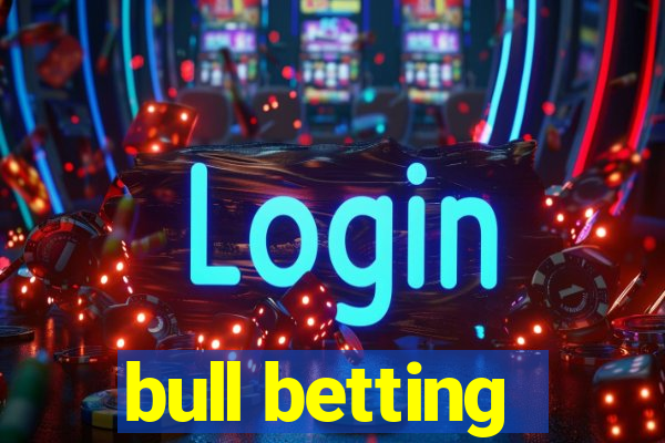 bull betting