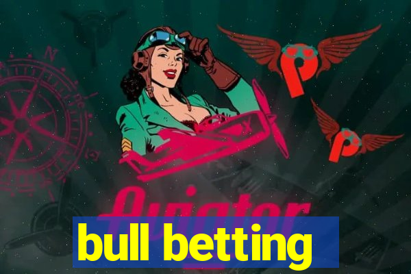 bull betting