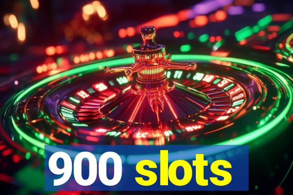 900 slots