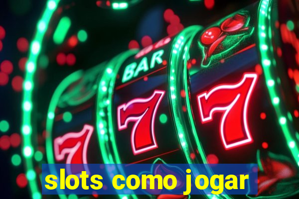 slots como jogar