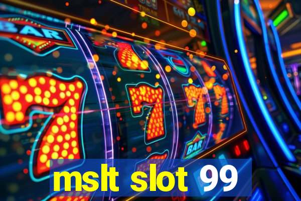 mslt slot 99