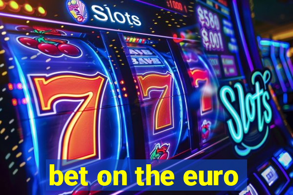 bet on the euro