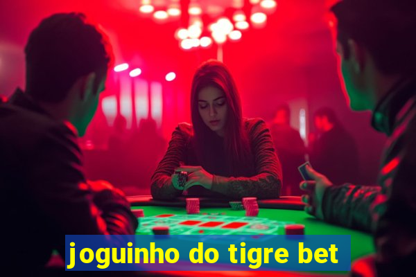 joguinho do tigre bet