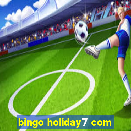 bingo holiday7 com