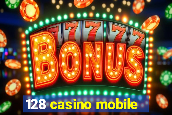 128 casino mobile