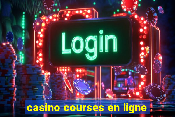 casino courses en ligne