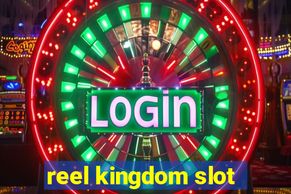 reel kingdom slot