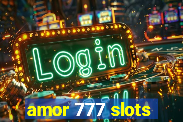 amor 777 slots