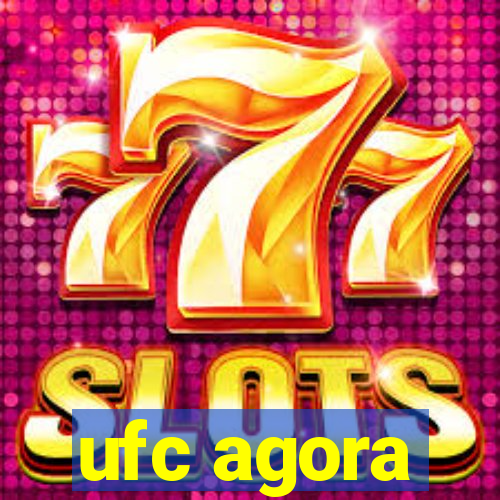 ufc agora