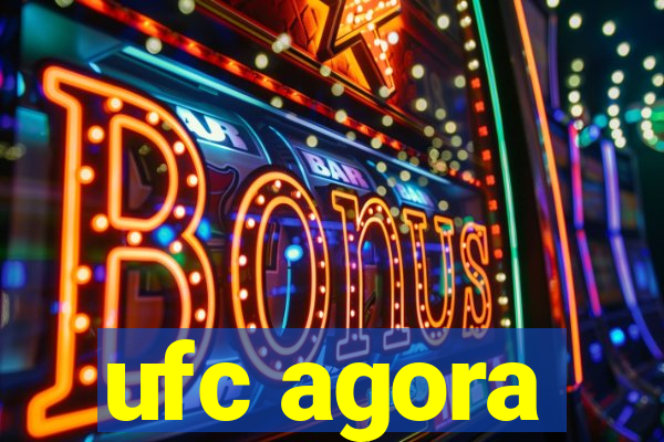 ufc agora