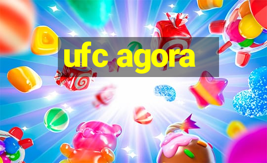 ufc agora