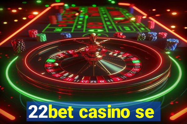 22bet casino se