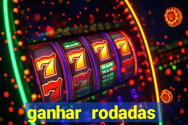 ganhar rodadas gratis sem deposito