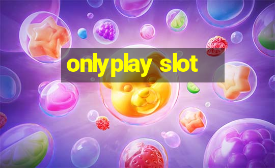 onlyplay slot