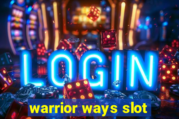 warrior ways slot