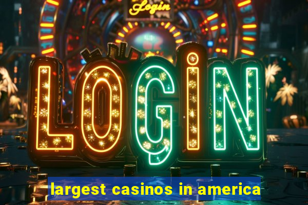 largest casinos in america