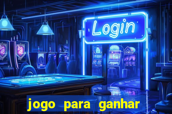 jogo para ganhar dinheiro de verdade no pix na hora