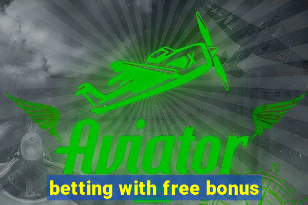 betting with free bonus