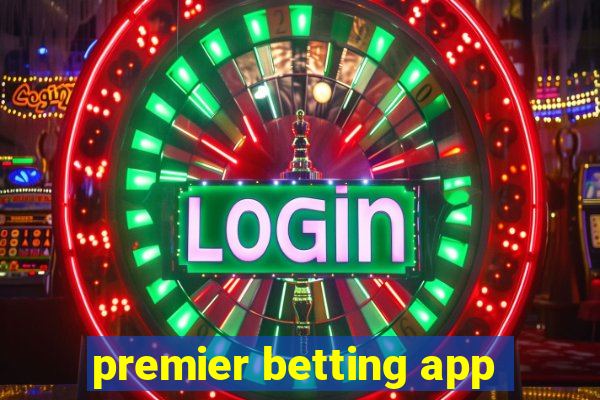 premier betting app