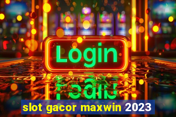 slot gacor maxwin 2023