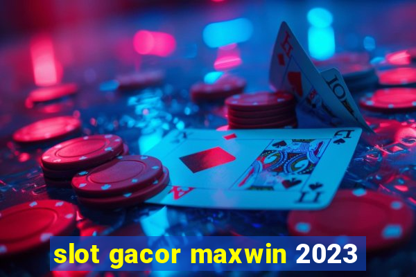 slot gacor maxwin 2023