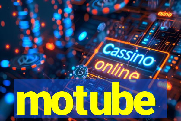 motube