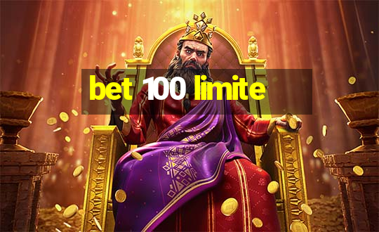 bet 100 limite