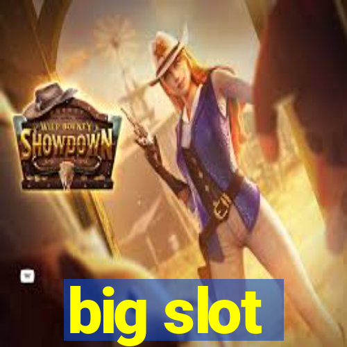 big slot