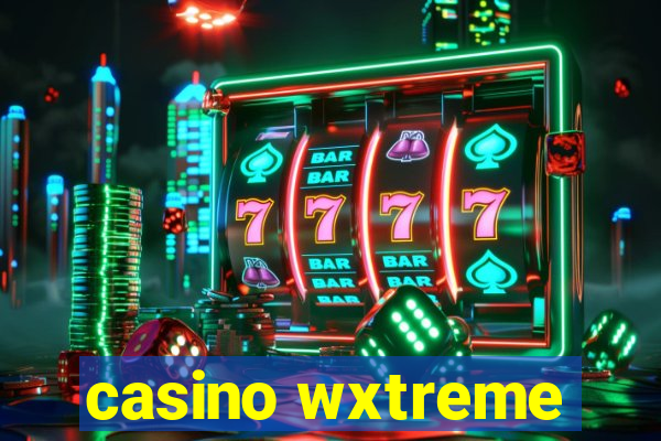 casino wxtreme