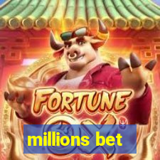 millions bet