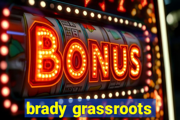 brady grassroots