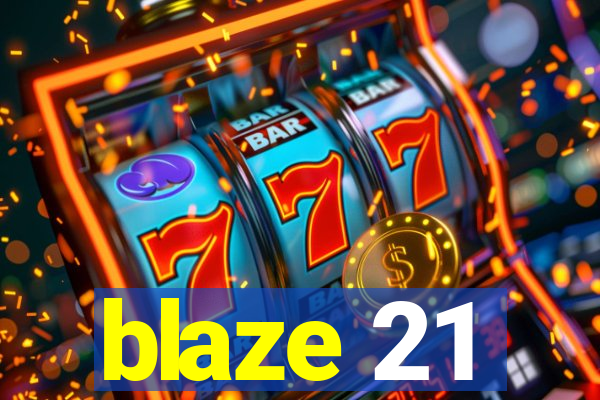 blaze 21