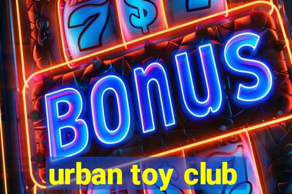 urban toy club