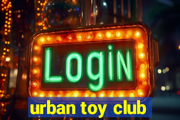 urban toy club