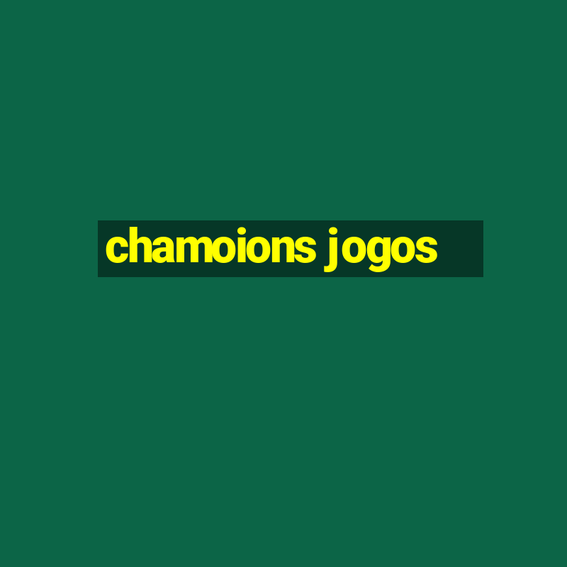 chamoions jogos