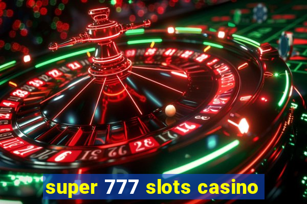 super 777 slots casino