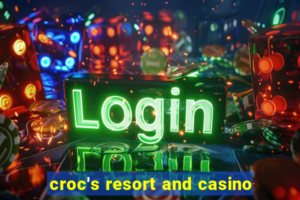 croc's resort and casino