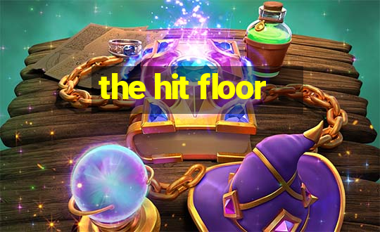 the hit floor