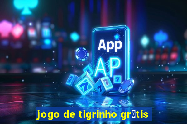 jogo de tigrinho gr谩tis