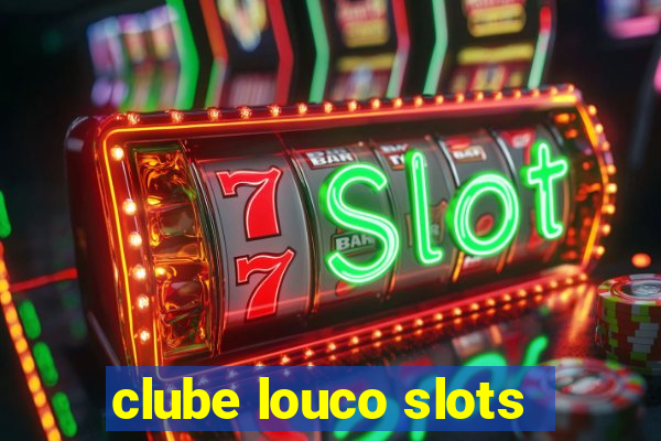 clube louco slots