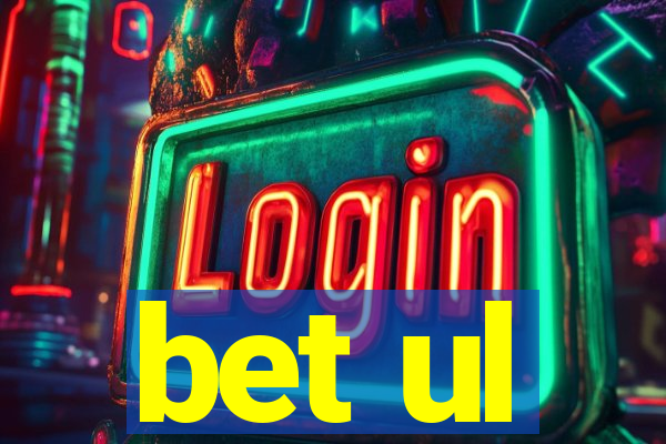 bet ul