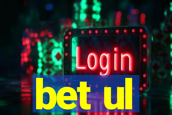 bet ul