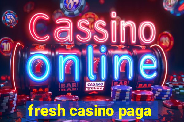 fresh casino paga