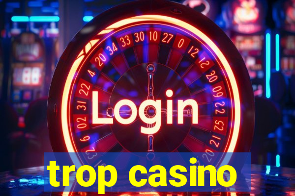 trop casino