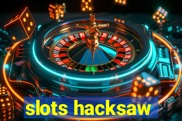 slots hacksaw