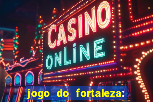 jogo do fortaleza: onde assistir