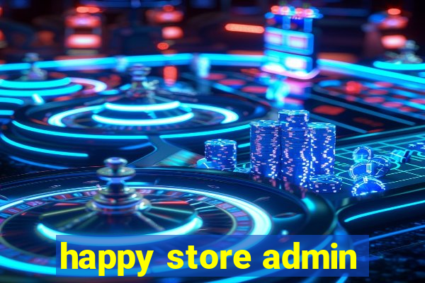 happy store admin