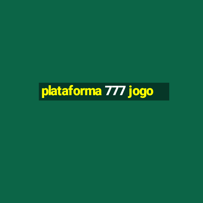 plataforma 777 jogo