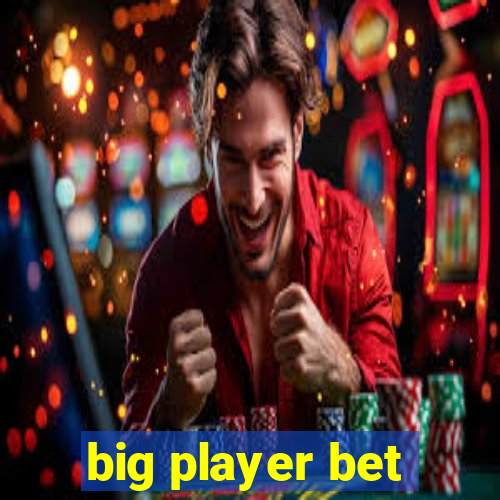 big player bet