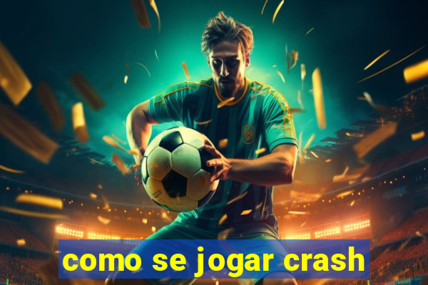 como se jogar crash